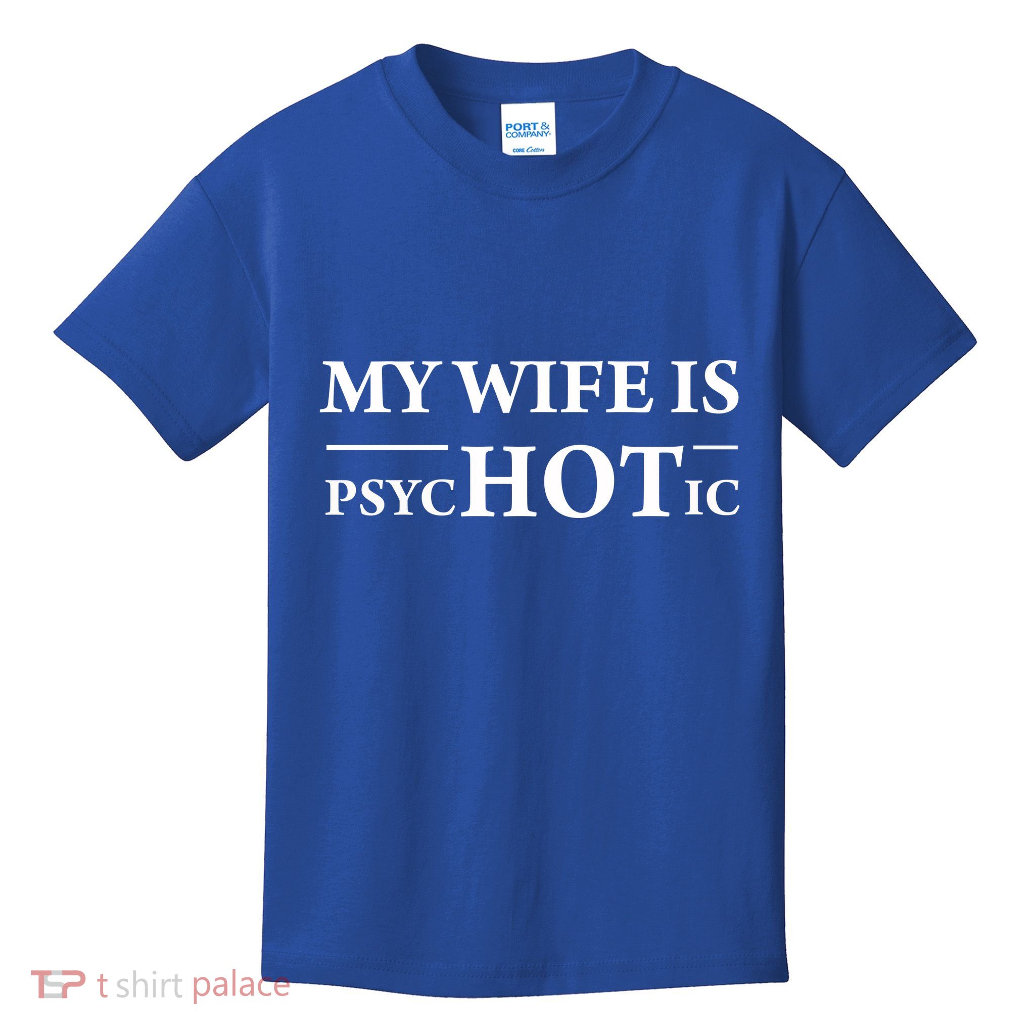 My Wife Is Psychotic Husband Fathers Day Gift Cute Gift Kids T-Shirt