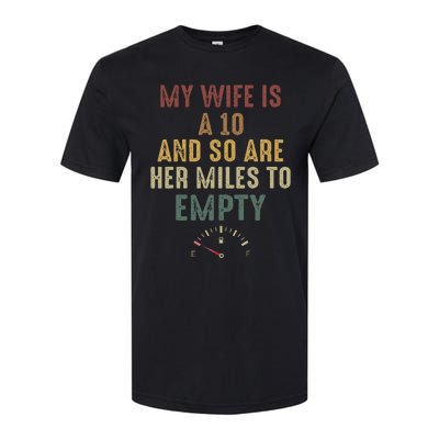 My Wife Is A 10 And So Are Her Miles To Empty Softstyle® CVC T-Shirt