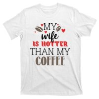 My Wife Is Hotter Than My Coffee Cute Gift T-Shirt