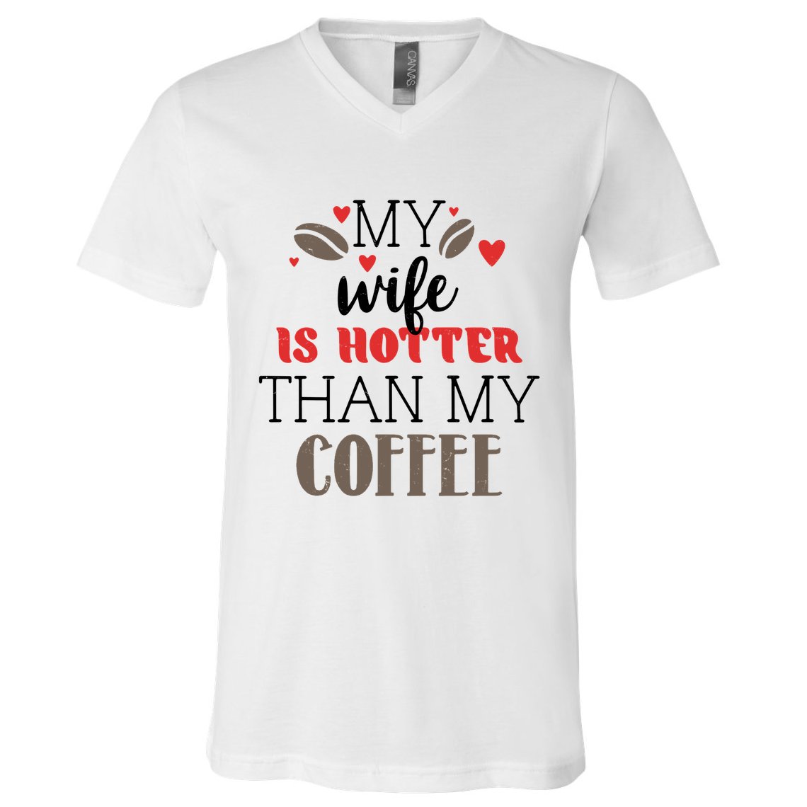 My Wife Is Hotter Than My Coffee Cute Gift V-Neck T-Shirt
