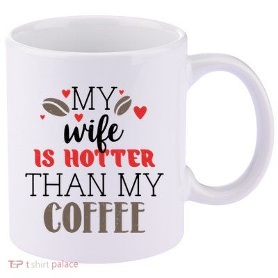 My Wife Is Hotter Than My Coffee Cute Gift 11oz C Handle Ceramic Mug
