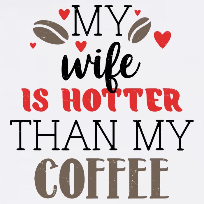 My Wife Is Hotter Than My Coffee Cute Gift Flatbill Hat
