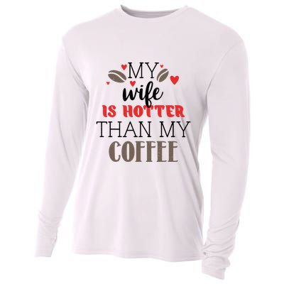My Wife Is Hotter Than My Coffee Cute Gift Cooling Performance Long Sleeve Crew