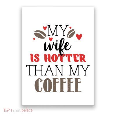 My Wife Is Hotter Than My Coffee Cute Gift Poster