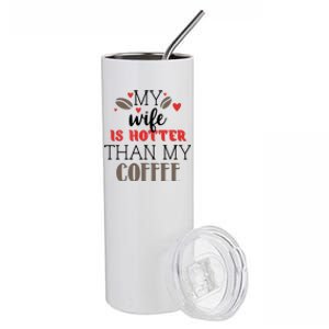 My Wife Is Hotter Than My Coffee Cute Gift Stainless Steel Tumbler