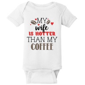 My Wife Is Hotter Than My Coffee Cute Gift Baby Bodysuit