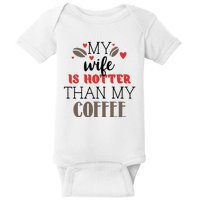 My Wife Is Hotter Than My Coffee Cute Gift Baby Bodysuit