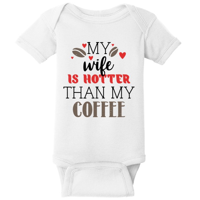 My Wife Is Hotter Than My Coffee Cute Gift Baby Bodysuit