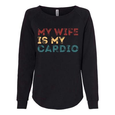 My Wife Is My Cardio Womens California Wash Sweatshirt