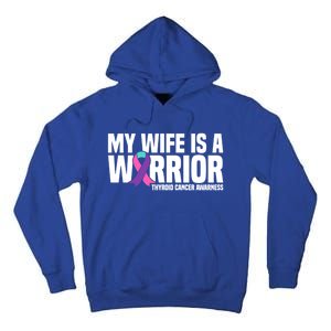 My Wife Is A Warrior Thyroid Cancer Awareness Funny Gift Tall Hoodie