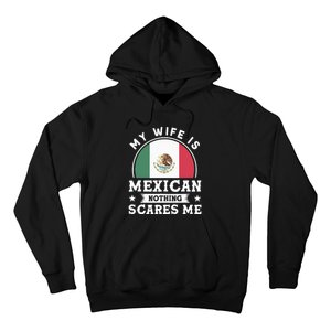 My Wife Is Mexican Nothing Scares Me Proud Mexican Hoodie