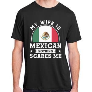 My Wife Is Mexican Nothing Scares Me Proud Mexican Adult ChromaSoft Performance T-Shirt