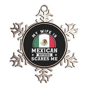 My Wife Is Mexican Nothing Scares Me Proud Mexican Metallic Star Ornament