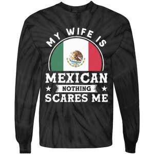 My Wife Is Mexican Nothing Scares Me Proud Mexican Tie-Dye Long Sleeve Shirt