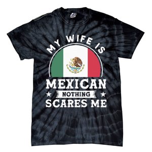 My Wife Is Mexican Nothing Scares Me Proud Mexican Tie-Dye T-Shirt