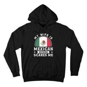 My Wife Is Mexican Nothing Scares Me Proud Mexican Tall Hoodie