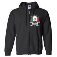 My Wife Is Mexican Nothing Scares Me Proud Mexican Full Zip Hoodie