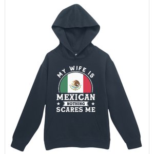 My Wife Is Mexican Nothing Scares Me Proud Mexican Urban Pullover Hoodie