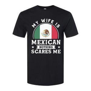 My Wife Is Mexican Nothing Scares Me Proud Mexican Softstyle CVC T-Shirt