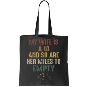 My Wife Is A 10 And So Are Her Miles To Empty Tote Bag