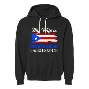 My Wife Is Puerto Rican Nothing Scares Me Garment-Dyed Fleece Hoodie