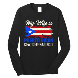 My Wife Is Puerto Rican Nothing Scares Me Long Sleeve Shirt