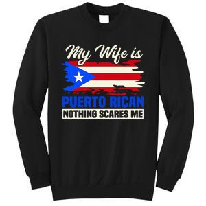 My Wife Is Puerto Rican Nothing Scares Me Sweatshirt