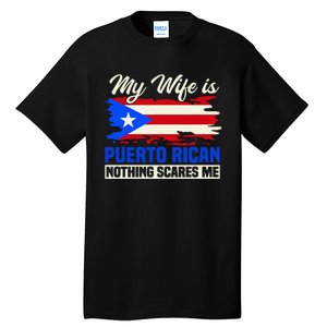 My Wife Is Puerto Rican Nothing Scares Me Tall T-Shirt