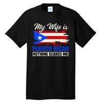 My Wife Is Puerto Rican Nothing Scares Me Tall T-Shirt