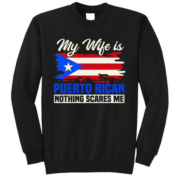 My Wife Is Puerto Rican Nothing Scares Me Tall Sweatshirt