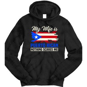 My Wife Is Puerto Rican Nothing Scares Me Tie Dye Hoodie