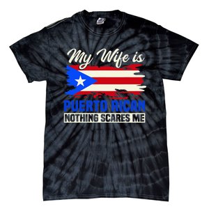 My Wife Is Puerto Rican Nothing Scares Me Tie-Dye T-Shirt