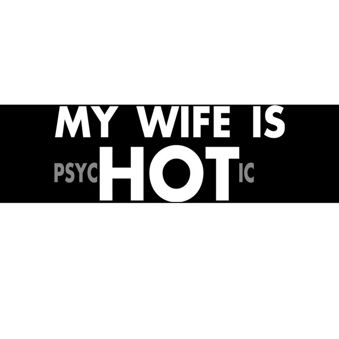 My Wife Is Psychotic Adult Humor Graphic Novelty Sarcastic Funny Bumper Sticker