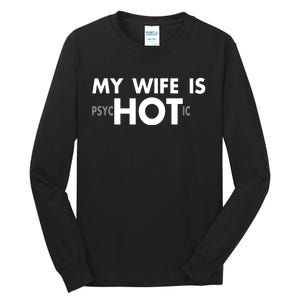 My Wife Is Psychotic Adult Humor Graphic Novelty Sarcastic Funny Tall Long Sleeve T-Shirt