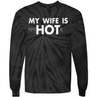 My Wife Is Psychotic Adult Humor Graphic Novelty Sarcastic Funny Tie-Dye Long Sleeve Shirt