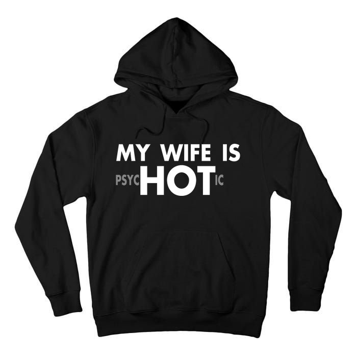 My Wife Is Psychotic Adult Humor Graphic Novelty Sarcastic Funny Tall Hoodie