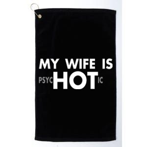 My Wife Is Psychotic Adult Humor Graphic Novelty Sarcastic Funny Platinum Collection Golf Towel