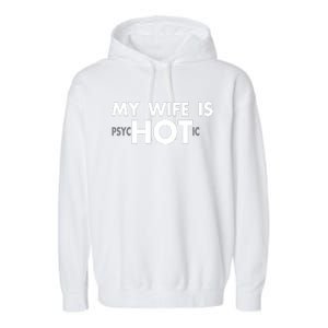 My Wife Is Psychotic Adult Humor Graphic Novelty Sarcastic Funny Garment-Dyed Fleece Hoodie