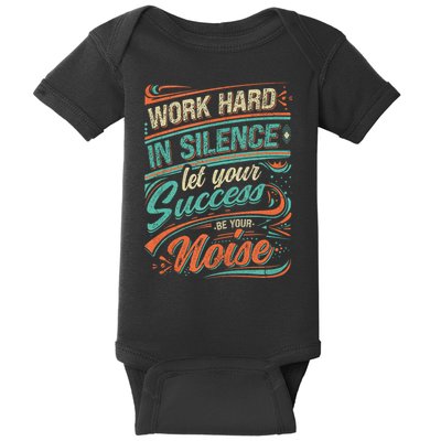 Motivational Work In Silence Let Your Success Be Your Noise Baby Bodysuit