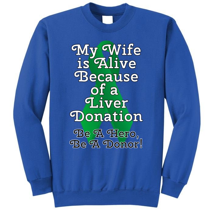 My Wife Is Alive Because Of A Liver Transplant Gift Sweatshirt