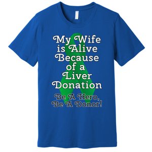 My Wife Is Alive Because Of A Liver Transplant Gift Premium T-Shirt