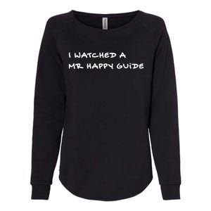 Mrhappy1227 Wearing I Watched A Mr Happy Guide Womens California Wash Sweatshirt