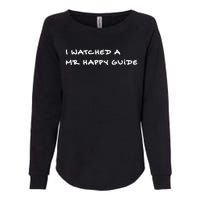 Mrhappy1227 Wearing I Watched A Mr Happy Guide Womens California Wash Sweatshirt