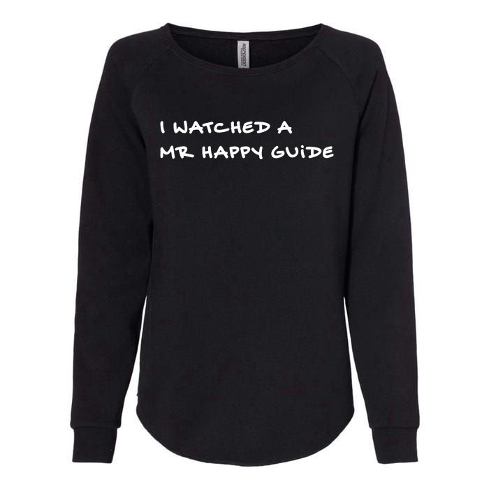 Mrhappy1227 Wearing I Watched A Mr Happy Guide Womens California Wash Sweatshirt