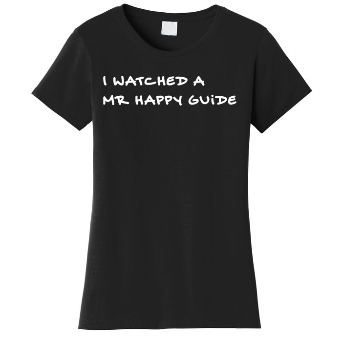 Mrhappy1227 Wearing I Watched A Mr Happy Guide Women's T-Shirt