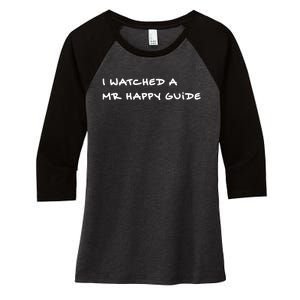 Mrhappy1227 Wearing I Watched A Mr Happy Guide Women's Tri-Blend 3/4-Sleeve Raglan Shirt