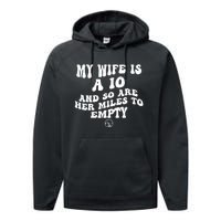 My Wife Is A 10 And So Are Her Miles To Empty Car Love Funny Performance Fleece Hoodie