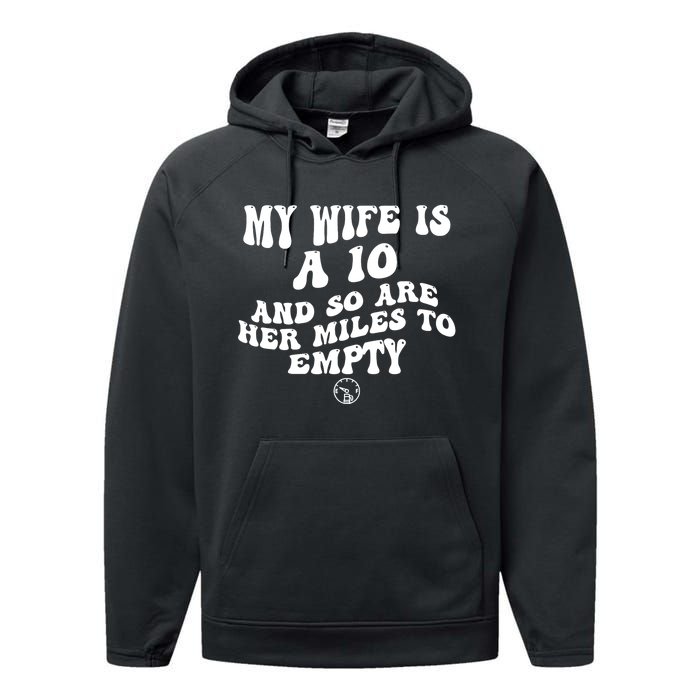 My Wife Is A 10 And So Are Her Miles To Empty Car Love Funny Performance Fleece Hoodie