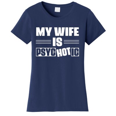 My Wife Is Hot Psychotic Funny Husband Gift Women's T-Shirt