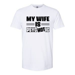 My Wife Is Hot Psychotic Funny Husband Gift Softstyle CVC T-Shirt